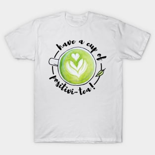 Watercolor Have a Cup of Positivitea Matcha Tea Latte Art T-Shirt